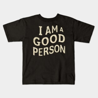 I Am A Good Person Kids T-Shirt